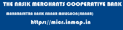 THE NASIK MERCHANTS COOPERATIVE BANK LIMITED  MAHARASHTRA NASIK SINNAR MALEGAON(SINNAR)  micr code